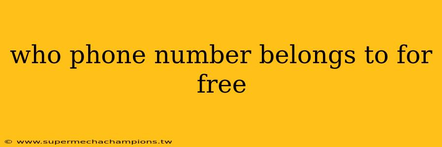 who phone number belongs to for free