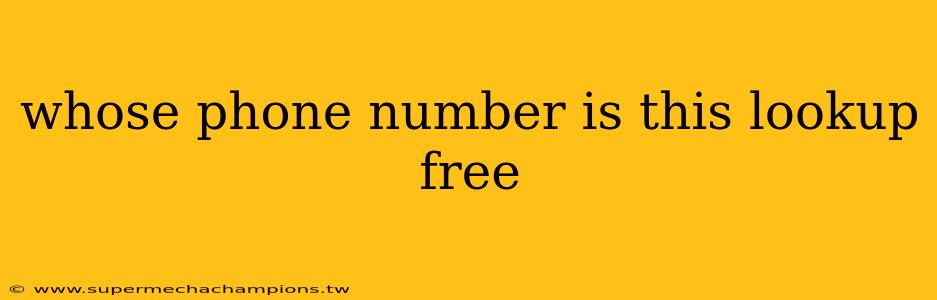 whose phone number is this lookup free