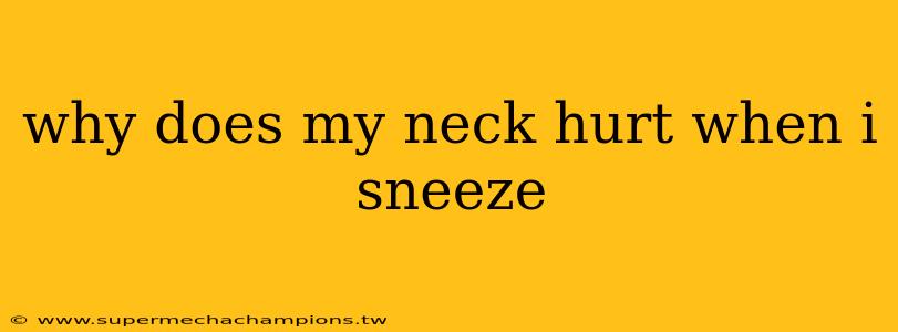 why does my neck hurt when i sneeze