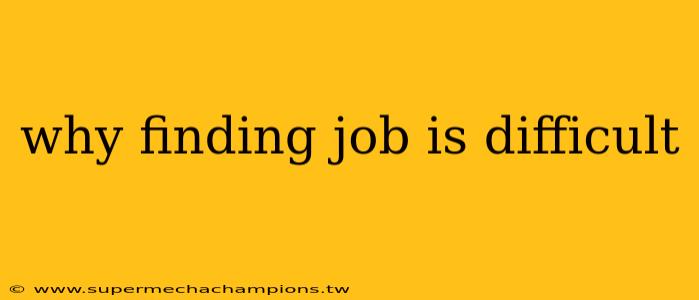 why finding job is difficult