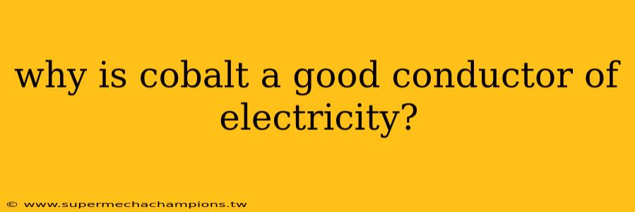 why is cobalt a good conductor of electricity?