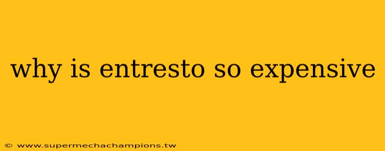 why is entresto so expensive