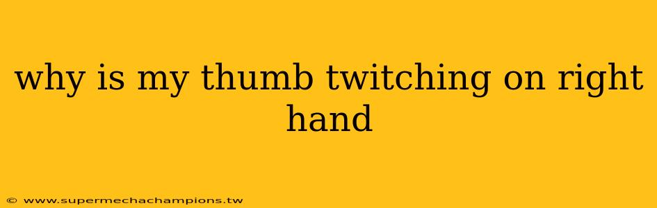 why is my thumb twitching on right hand