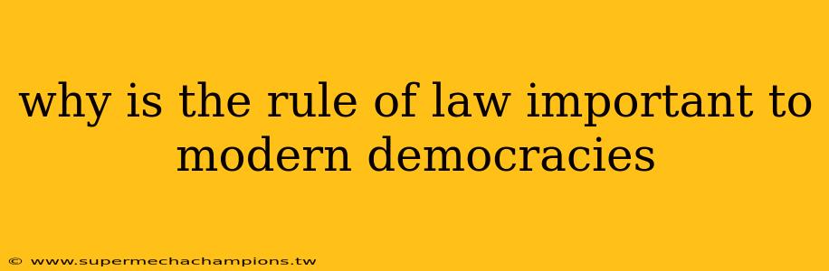 why is the rule of law important to modern democracies
