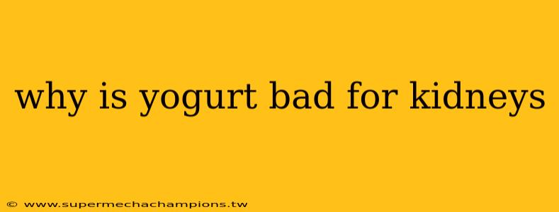 why is yogurt bad for kidneys