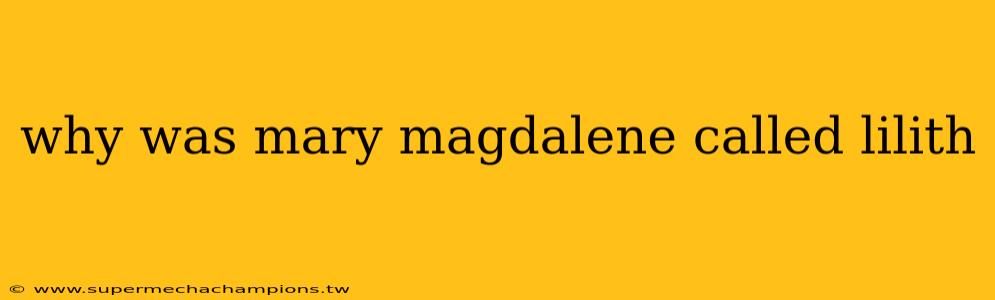 why was mary magdalene called lilith