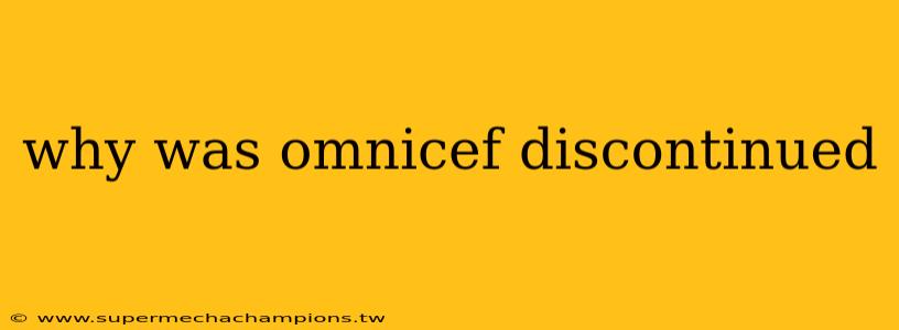 why was omnicef discontinued