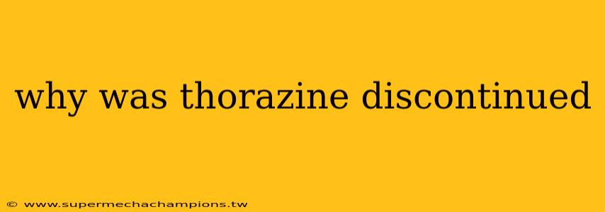 why was thorazine discontinued