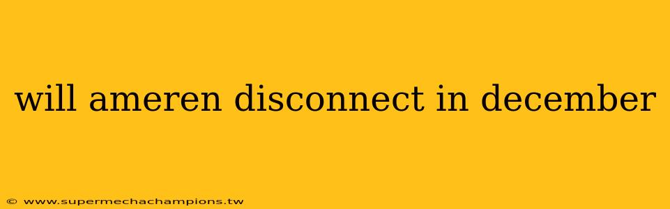 will ameren disconnect in december