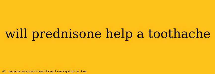 will prednisone help a toothache