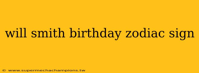 will smith birthday zodiac sign