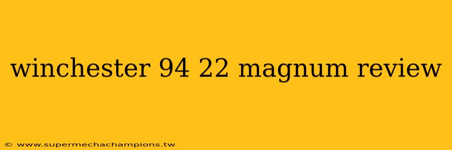 winchester 94 22 magnum review