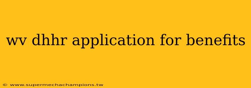 wv dhhr application for benefits