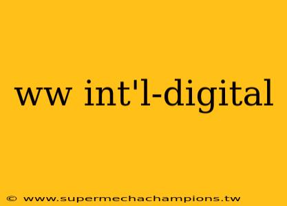ww int'l-digital