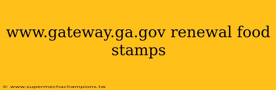 www.gateway.ga.gov renewal food stamps