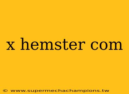 x hemster com