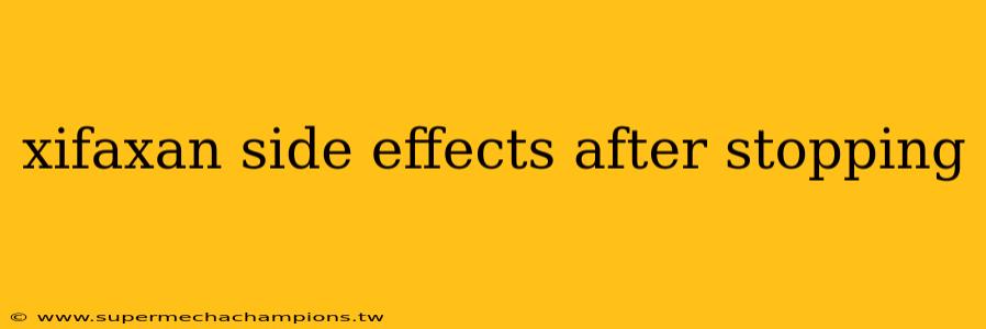 xifaxan side effects after stopping