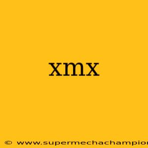 xmx