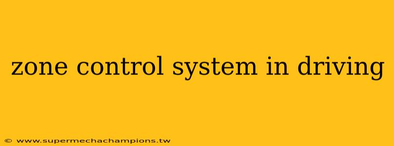 zone control system in driving